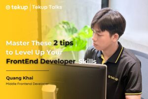 Ban-Quang-Khai-hien-dang-lam-vi-tri-front-end-developer-tai-tekup-jsc