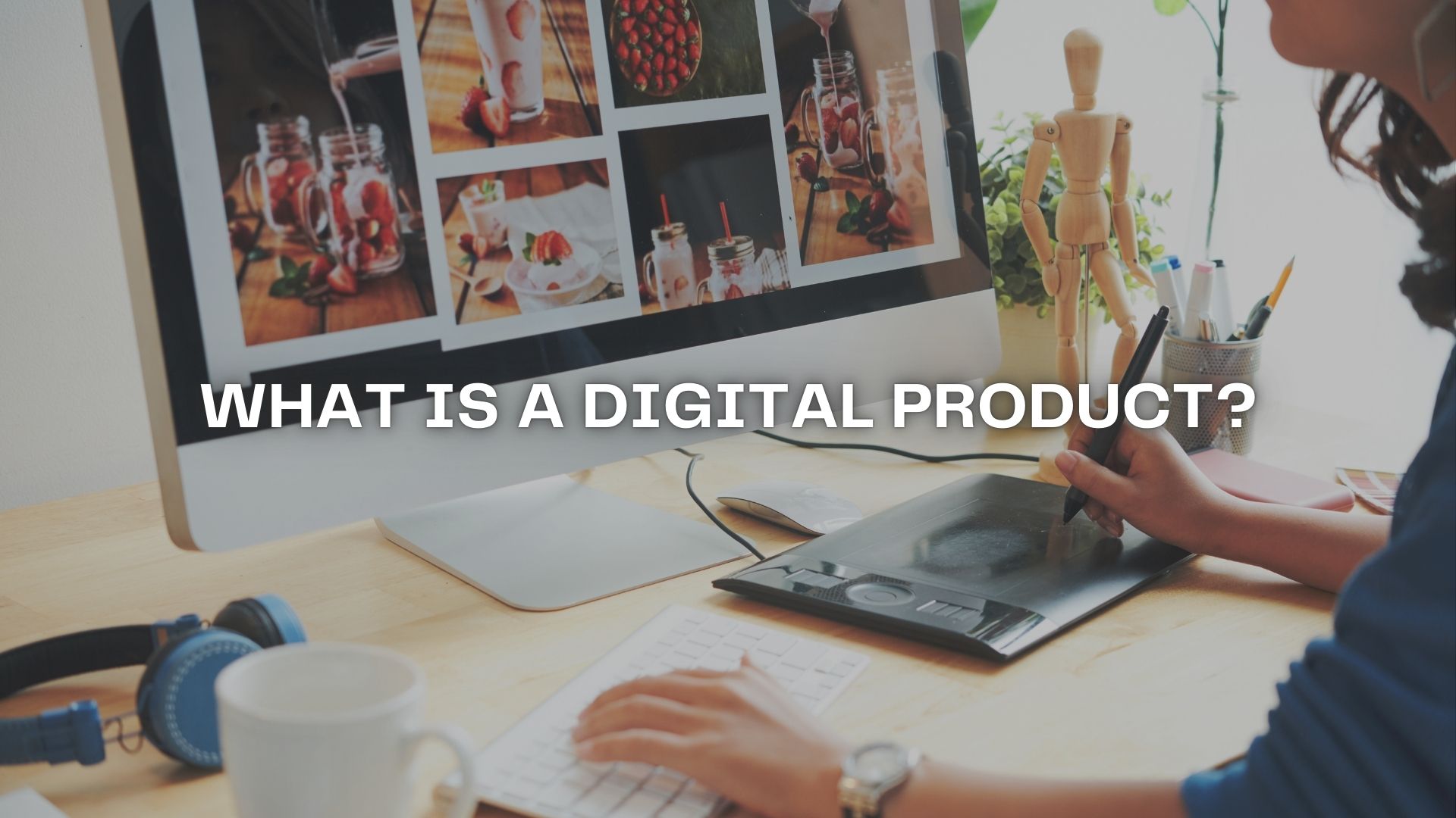 What is a digital product?