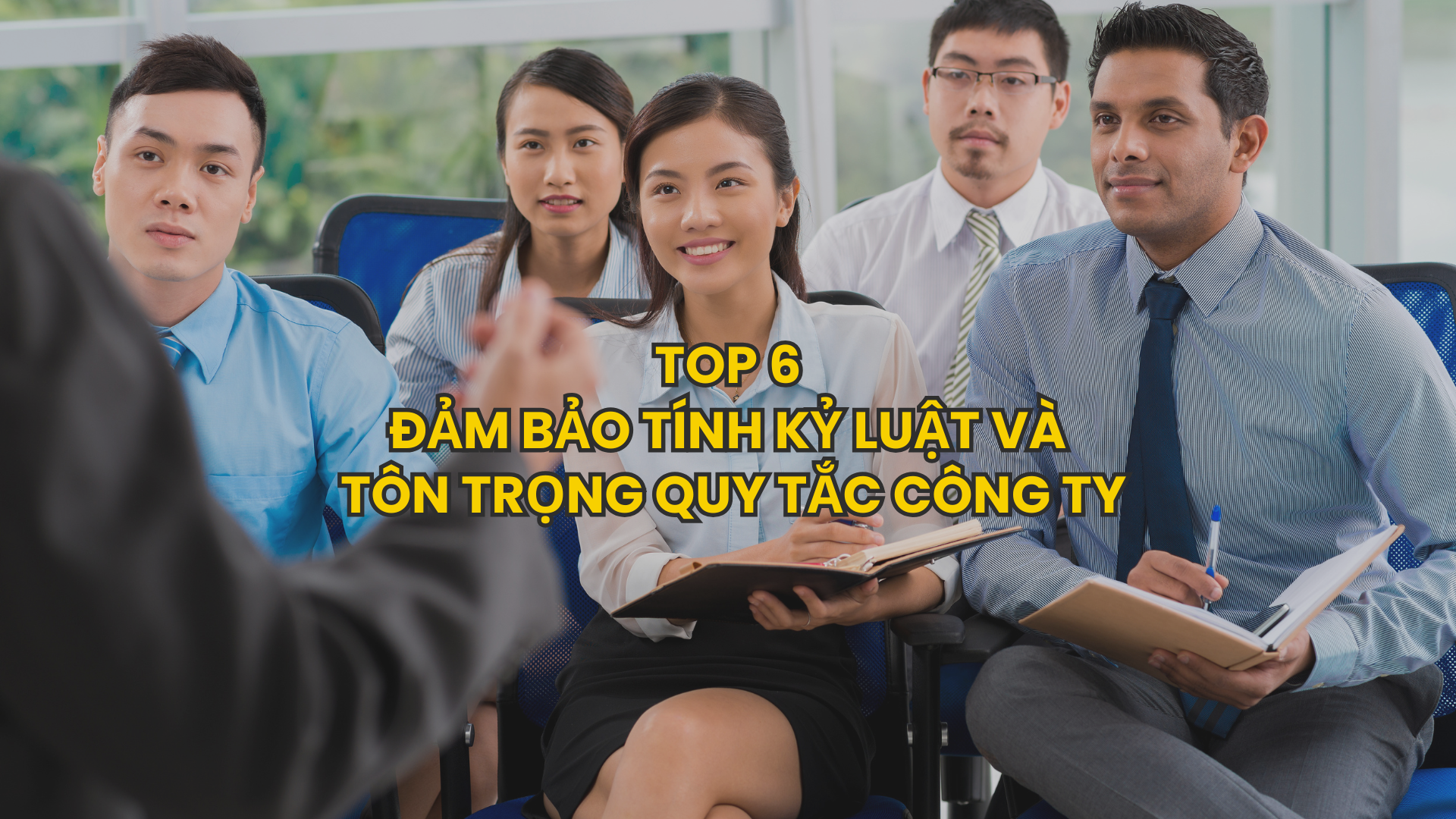 Thực tập sinh đảm bảo tính kỷ luật và tôn trọng quy tắc công ty để xây dựng môi trường làm việc chuyên nghiệp.