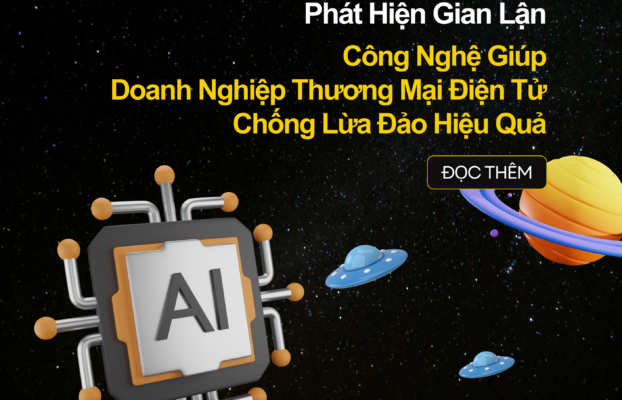 AI VÀ CUỘC CÁCH MẠNG PHÁT HIỆN GIAN LẬN: CÔNG NGHỆ GIÚP DOANH NGHIỆP