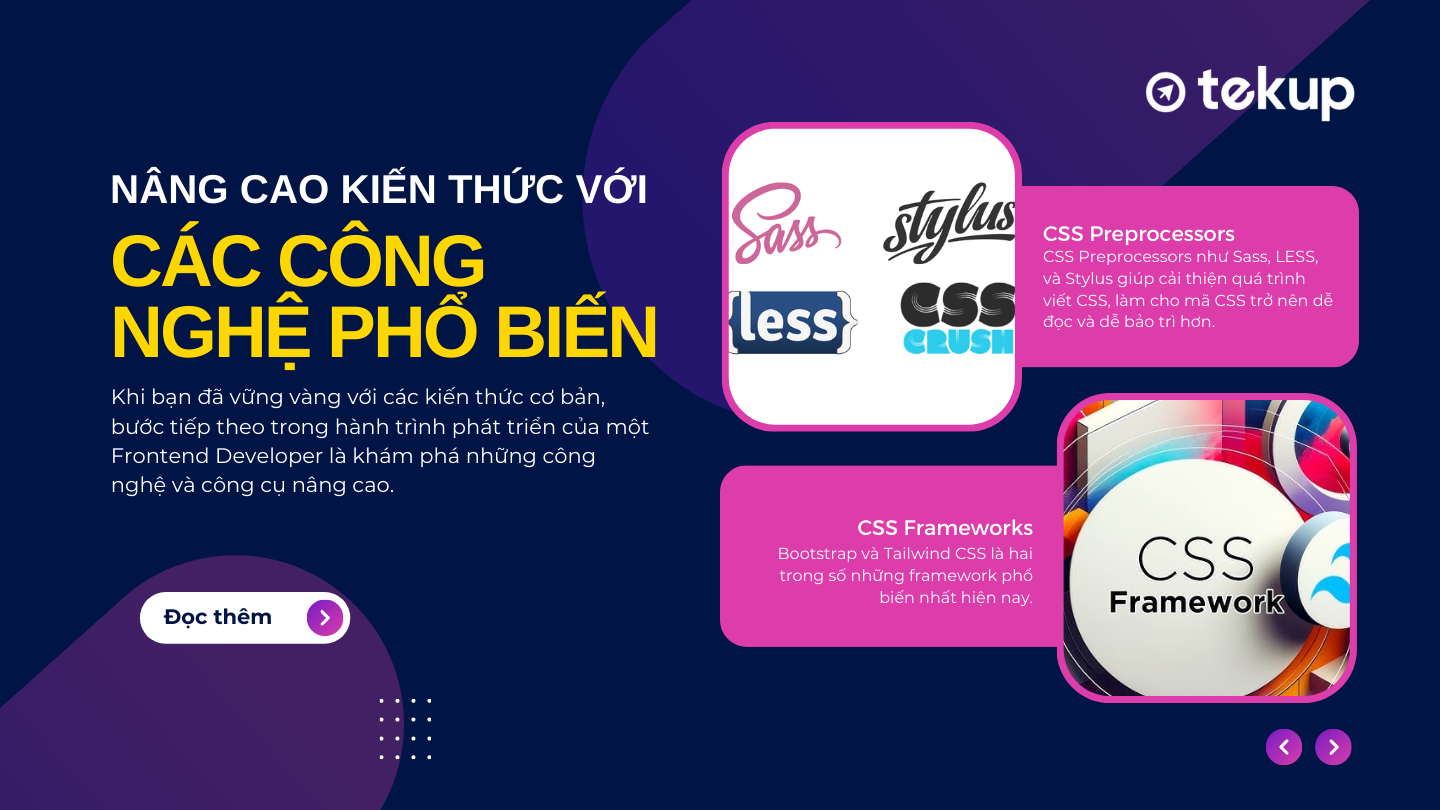 CSS Preprocessors và CSS frameworks là hai công nghệ phổ biến trong quá trình tạo giao diện đẹp mắt.