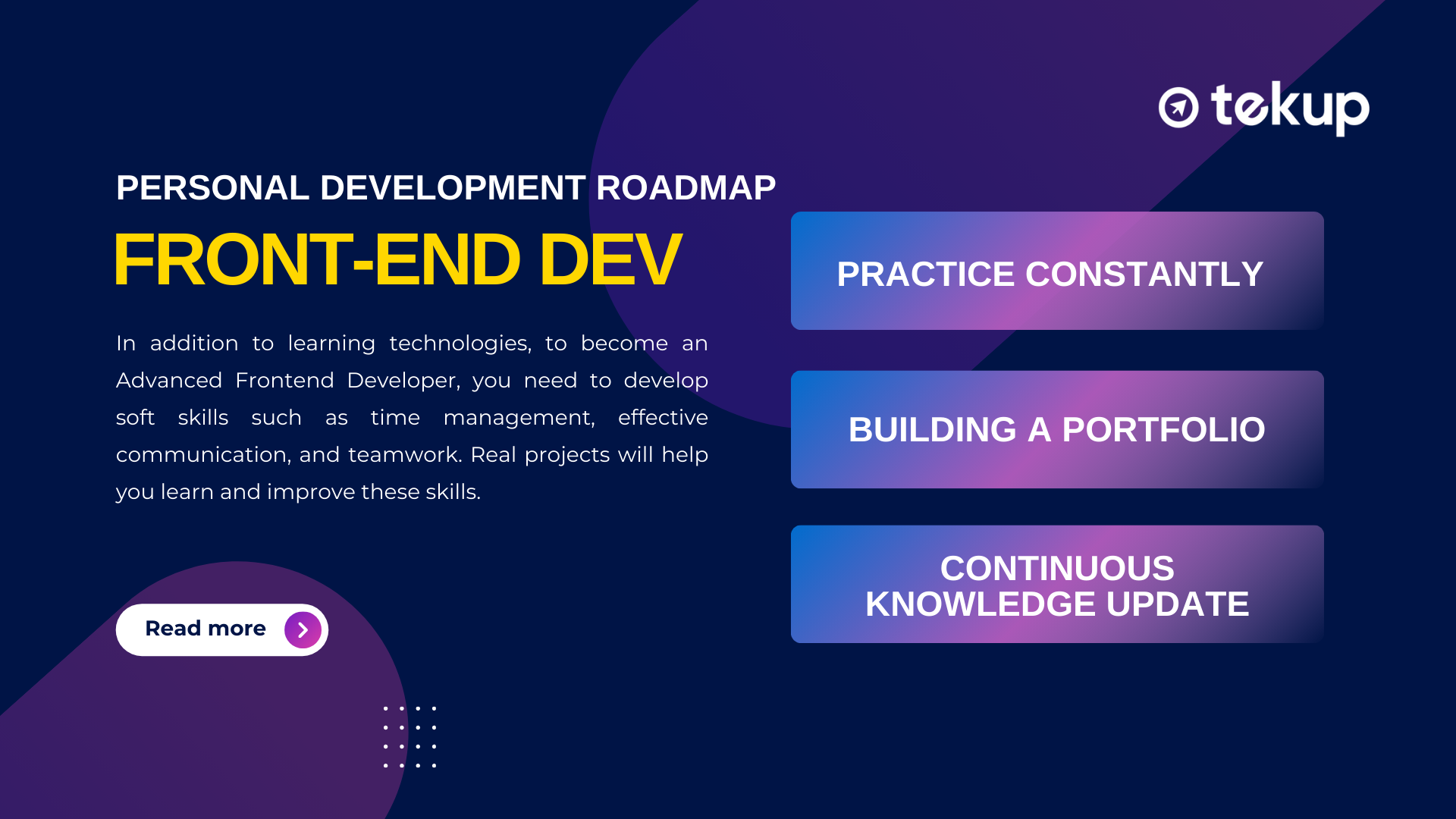 In addition to learning technologies, front-end developers need to develop soft skills such as time management, effective communication, and teamwork.