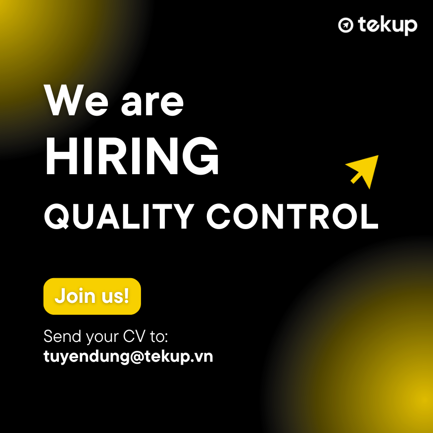 TEKUP IS HIRING FOR THE POSITION OF QUALITY CONTROL