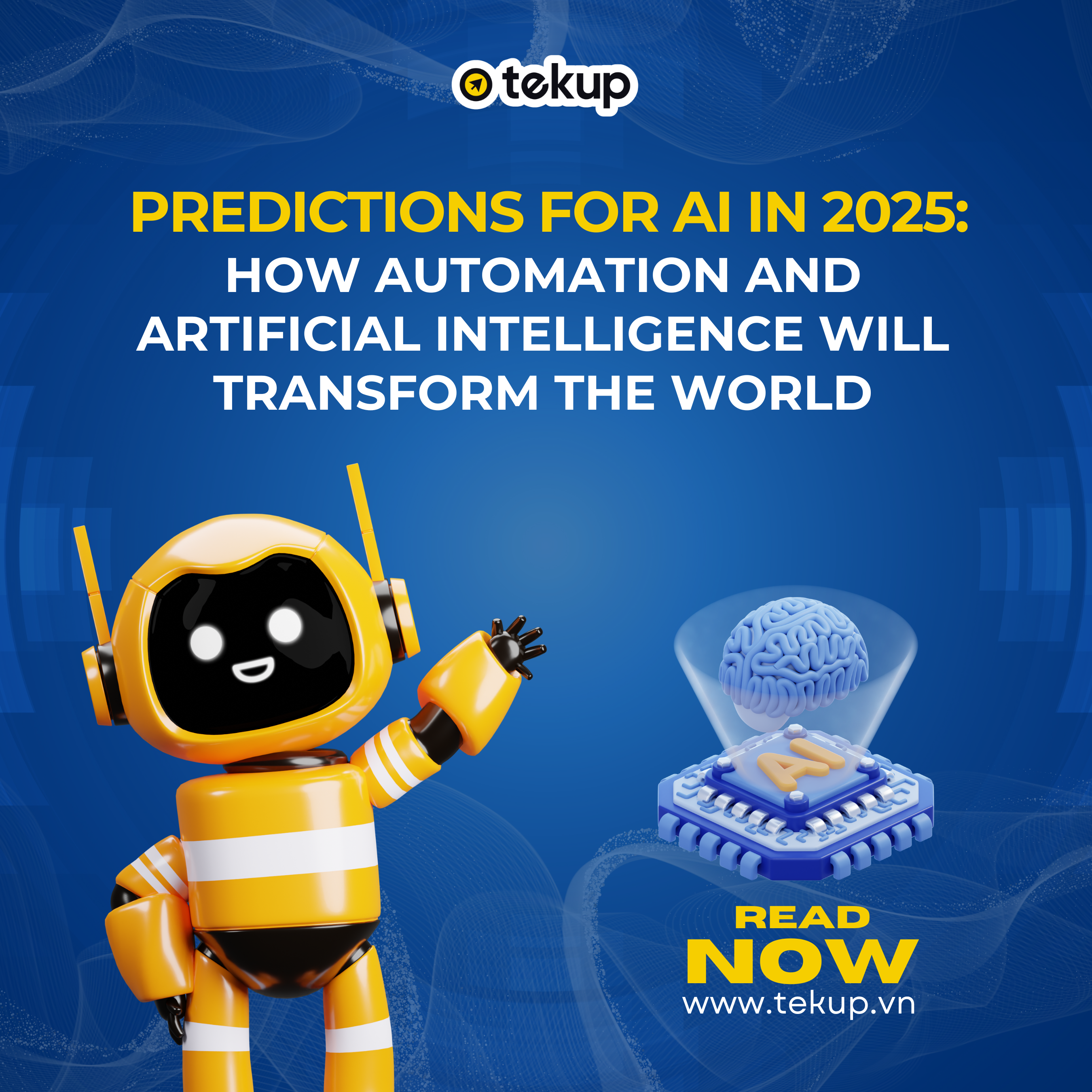 PREDICTIONS FOR AI IN 2025: HOW AUTOMATION AND ARTIFICIAL INTELLIGENCE WILL TRANSFORM THE WORLD