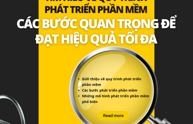 TÌM HIỂU VỀ QUY TRÌNH PHÁT TRIỂN PHẦN MỀM – CÁC BƯỚC QUAN TRỌNG ĐỂ ĐẠT HIỆU QUẢ TỐI ĐA